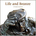 Life and Bronze A Sculptor's Journal, by Ruth Abernethy